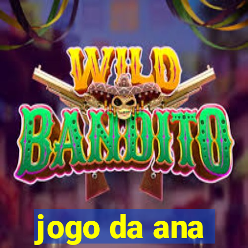 jogo da ana